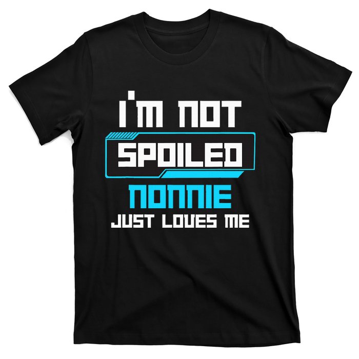 I'm Not Spoiled NONNIE Just Loves Me Funny Gaming Family  T-Shirt