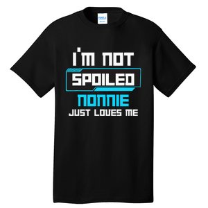 I'm Not Spoiled NONNIE Just Loves Me Funny Gaming Family  Tall T-Shirt