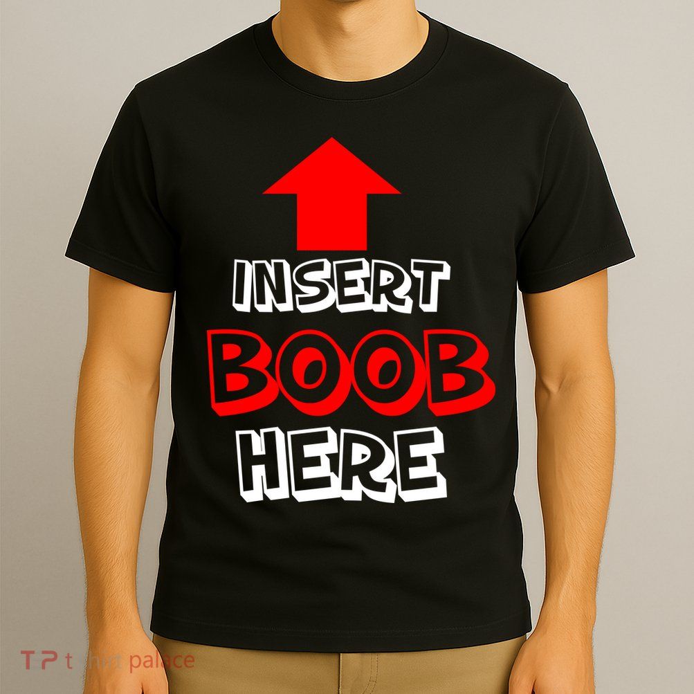 Insert Boob Here T-Shirt