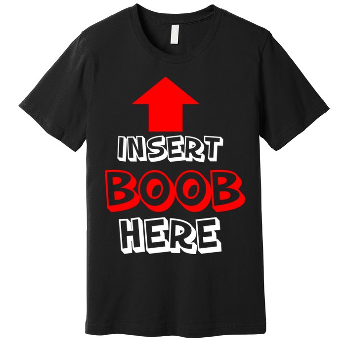 Insert Boob Here Premium T-Shirt