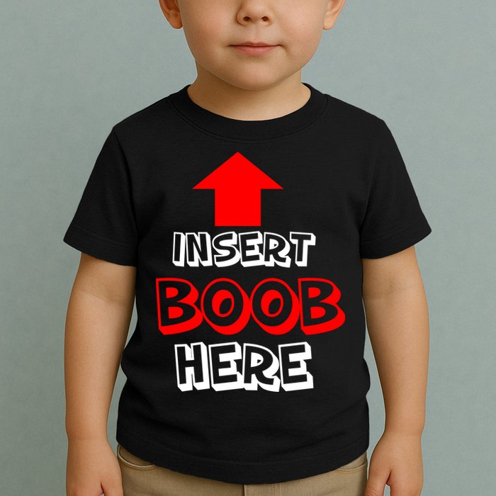 Insert Boob Here Toddler T-Shirt
