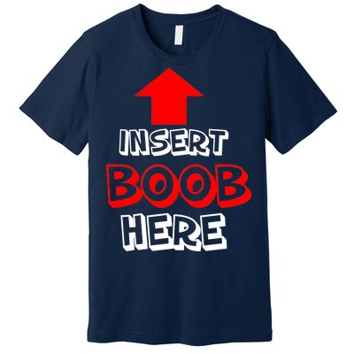 Insert Boob Here Premium T-Shirt