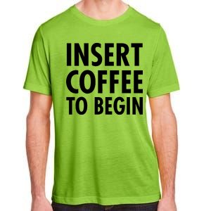 Insert Coffee To Begin Adult ChromaSoft Performance T-Shirt