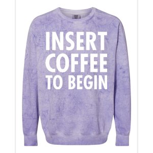 Insert Coffee To Begin Colorblast Crewneck Sweatshirt