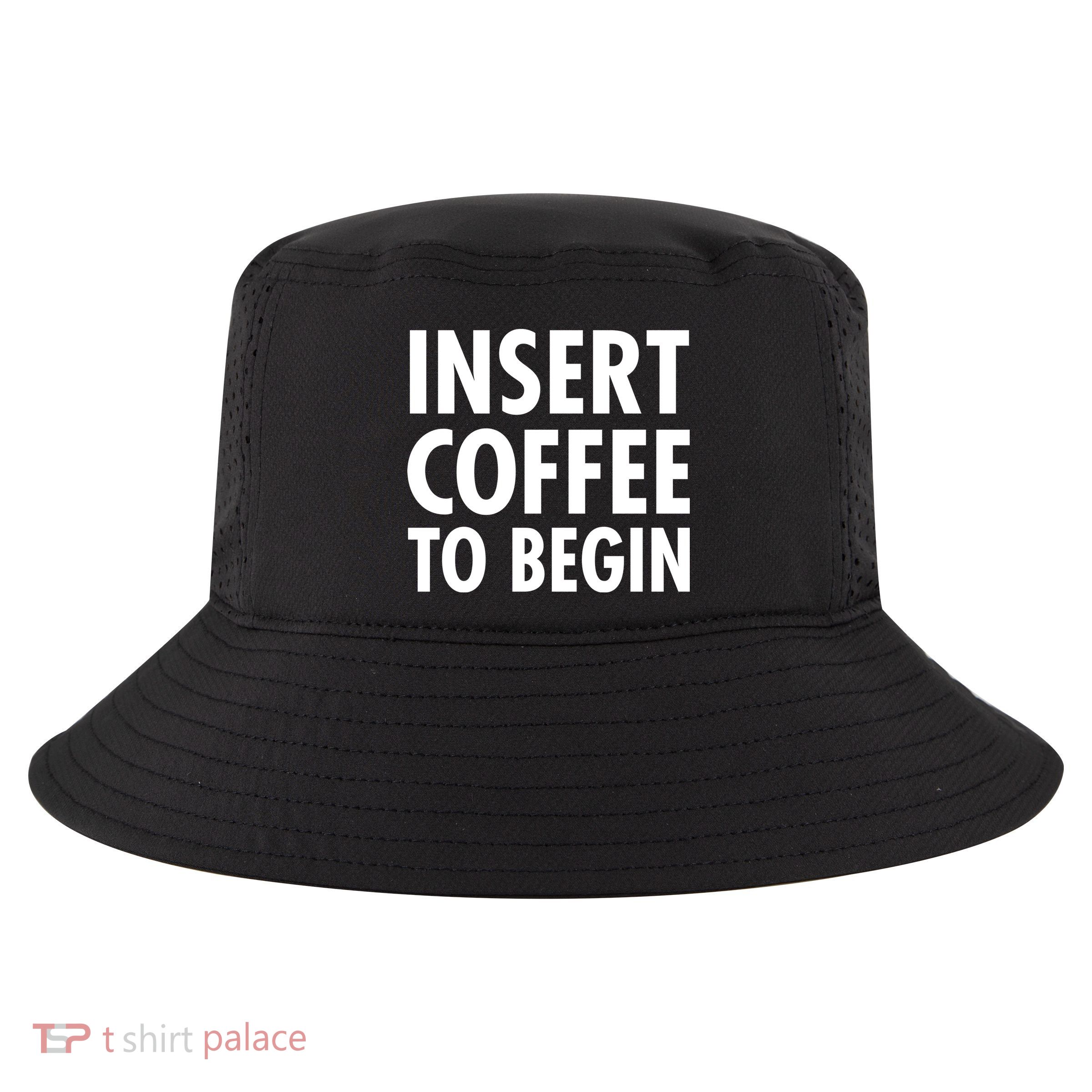 Insert Coffee To Begin Cool Comfort Performance Bucket Hat