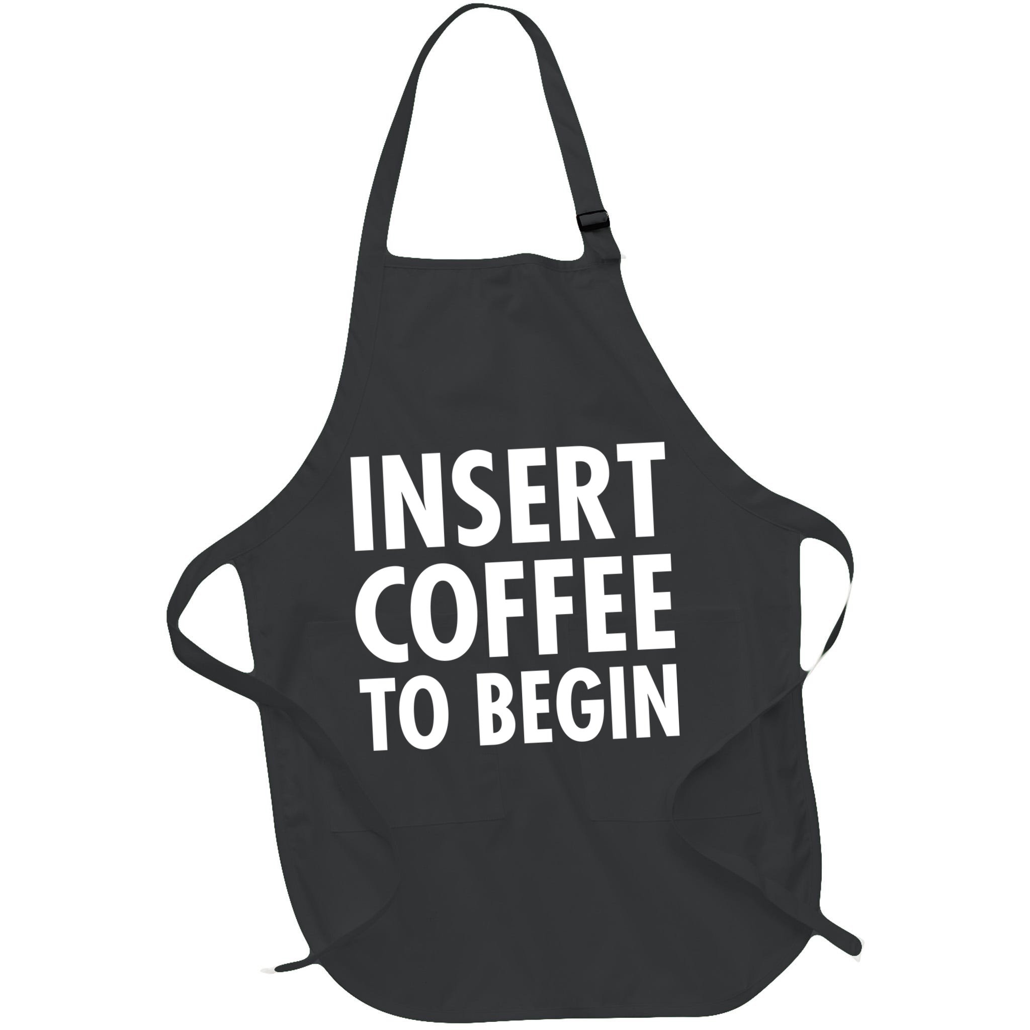 Insert Coffee To Begin Apron