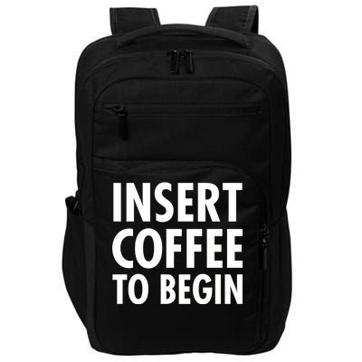 Insert Coffee To Begin Impact Tech Backpack