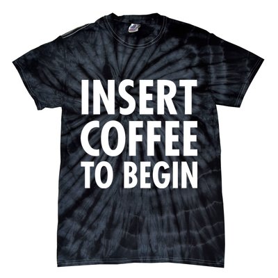 Insert Coffee To Begin Tie-Dye T-Shirt