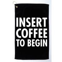 Insert Coffee To Begin Golf Towel