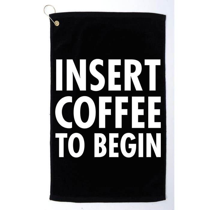 Insert Coffee To Begin Golf Towel