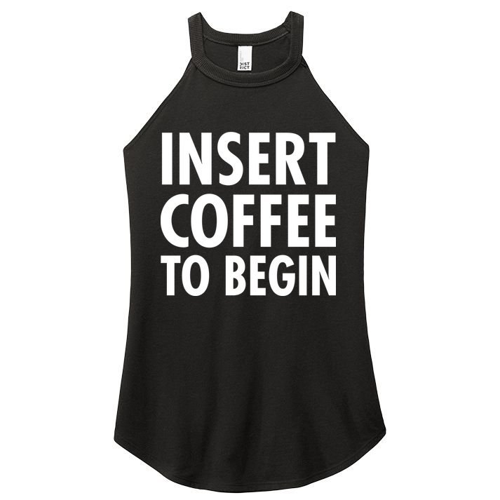 Insert Coffee To Begin Women's Perfect Tri Rocker Tank