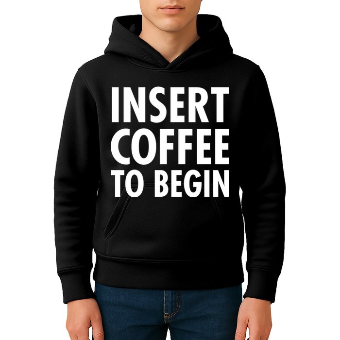 Insert Coffee To Begin Kids Hoodie