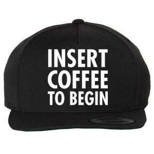 Insert Coffee To Begin Wool Snapback Cap