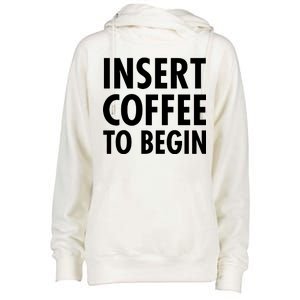 Insert Coffee To Begin Womens Funnel Neck Pullover Hood