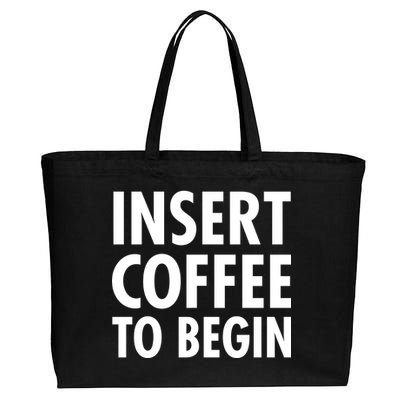 Insert Coffee To Begin Cotton Canvas Jumbo Tote