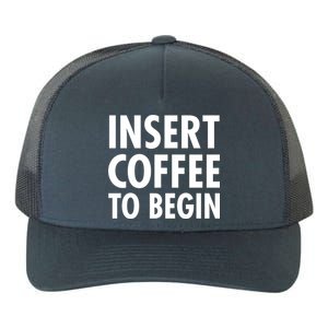 Insert Coffee To Begin Yupoong Adult 5-Panel Trucker Hat