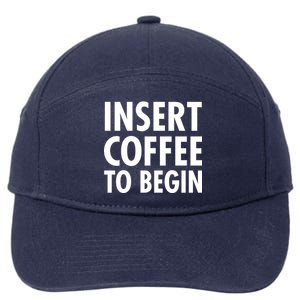 Insert Coffee To Begin 7-Panel Snapback Hat