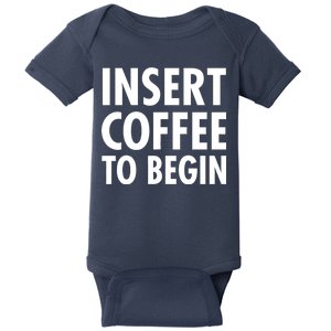 Insert Coffee To Begin Baby Bodysuit