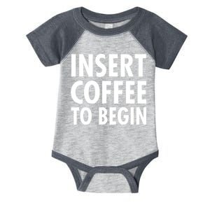 Insert Coffee To Begin Infant Baby Jersey Bodysuit