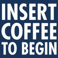 Insert Coffee To Begin Infant Baby Jersey Bodysuit