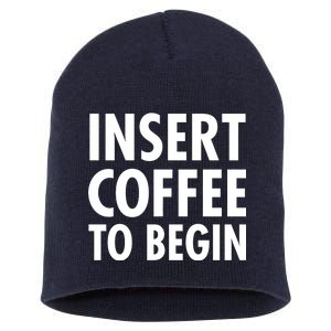 Insert Coffee To Begin Short Acrylic Beanie