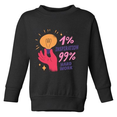 Inspiration And Hard Work Toddler Sweatshirt