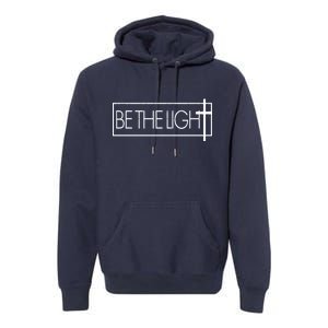 Inspirational Be The Light Premium Hoodie