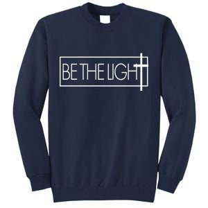 Inspirational Be The Light Tall Sweatshirt