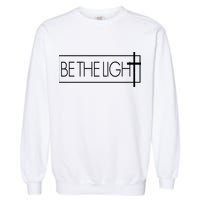 Inspirational Be The Light Garment-Dyed Sweatshirt