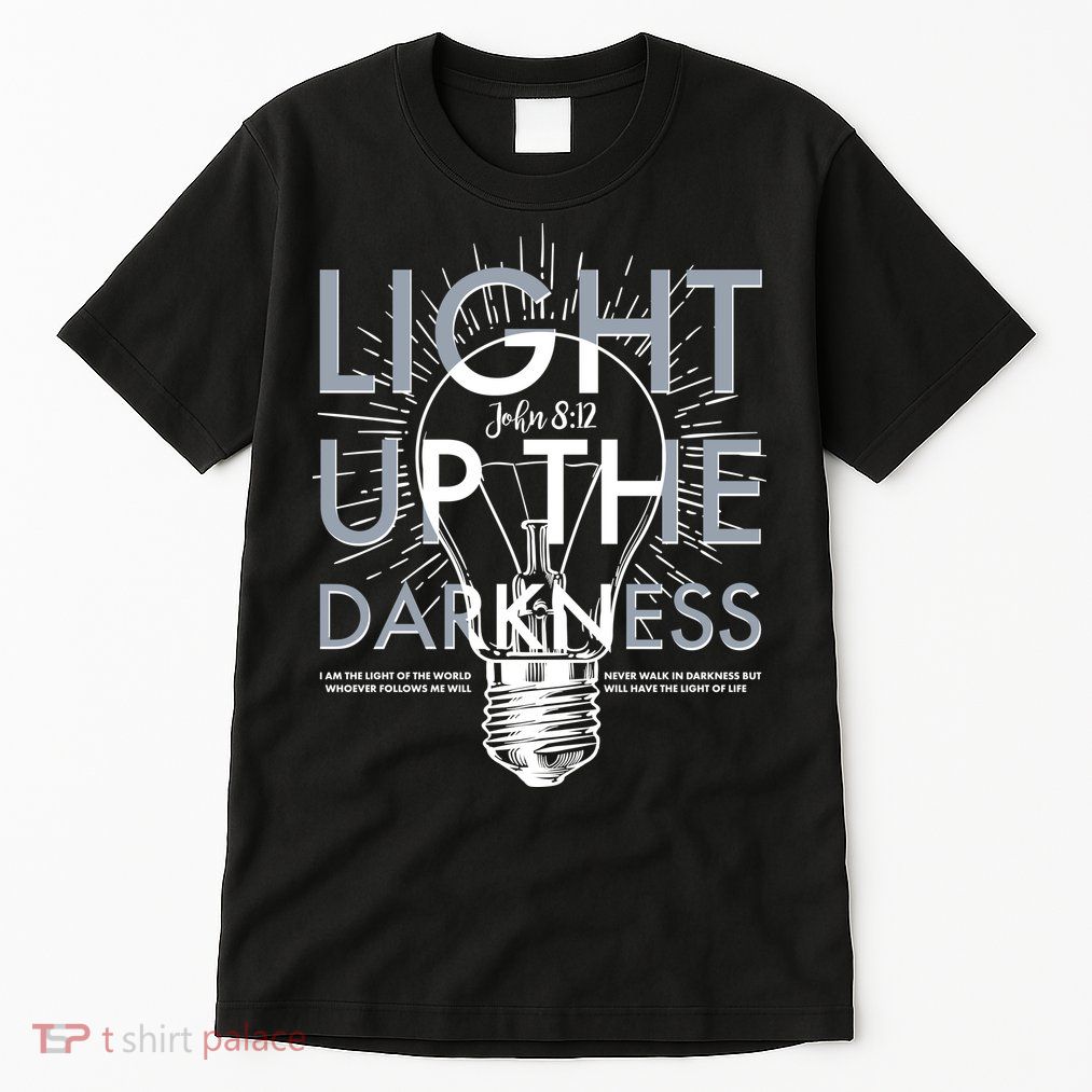 Inspirational Light Up The Darkness John 8:12 Tall T-Shirt