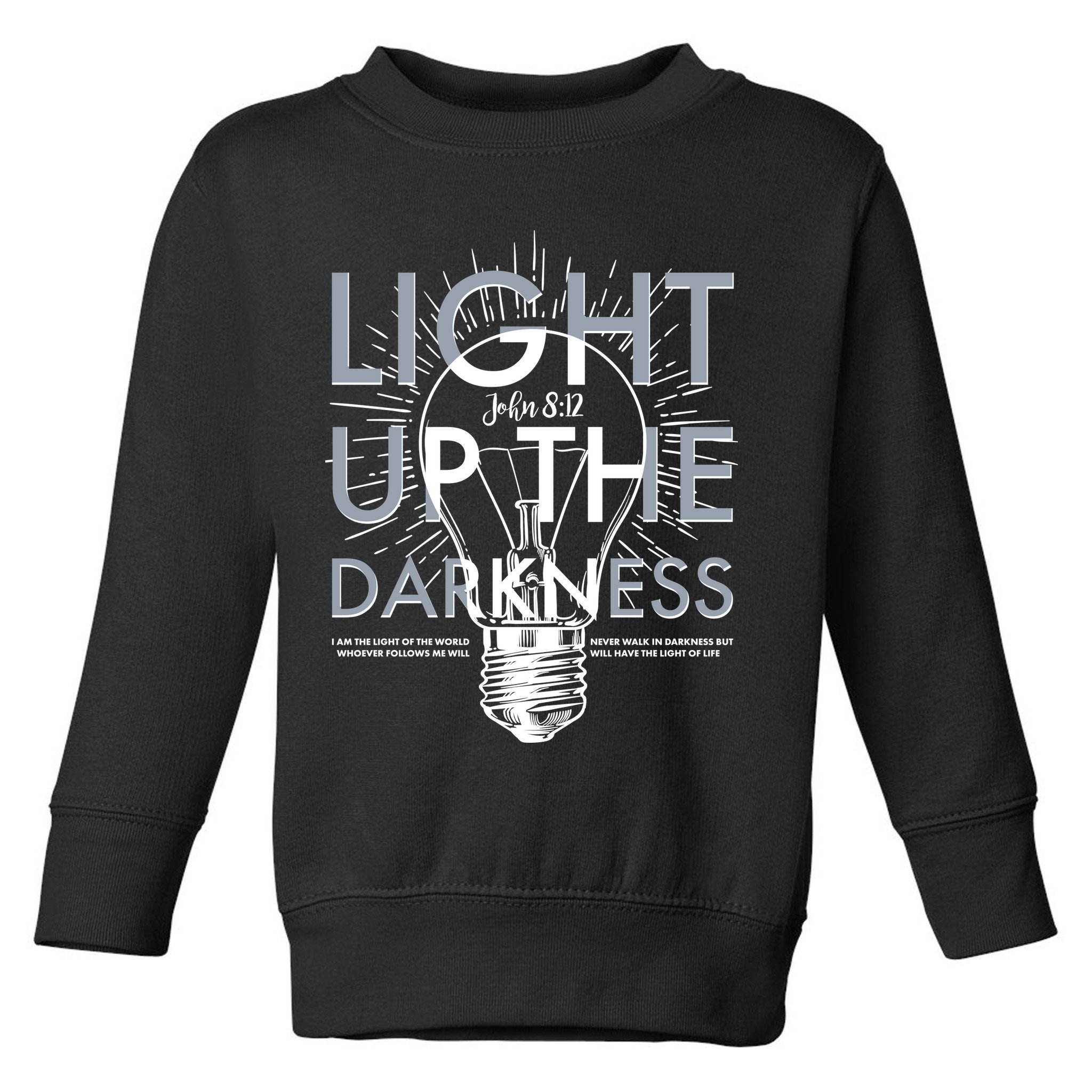 Inspirational Light Up The Darkness John 8:12 Toddler Sweatshirt