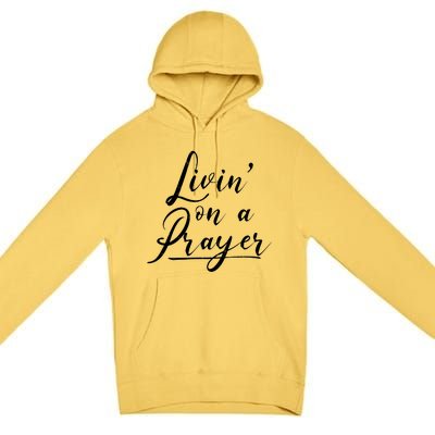 Inspirational Livin' On A Prayer Premium Pullover Hoodie