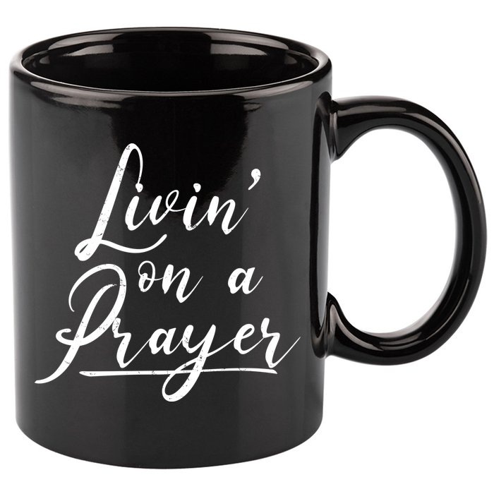 Inspirational Livin' On A Prayer 11oz C Handle Ceramic Mug