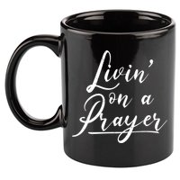 Inspirational Livin' On A Prayer 11oz C Handle Ceramic Mug