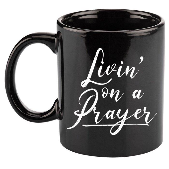 Inspirational Livin' On A Prayer 11oz C Handle Ceramic Mug