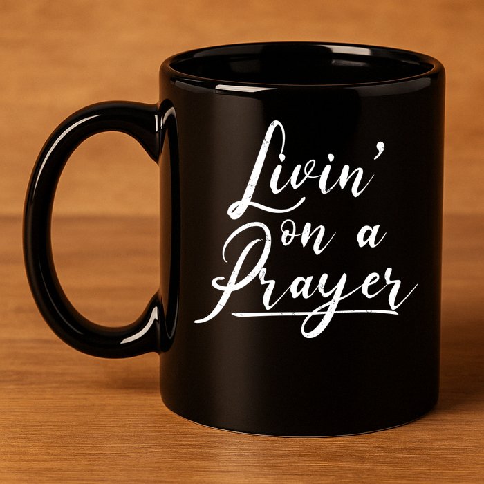 Inspirational Livin' On A Prayer 11oz C Handle Ceramic Mug