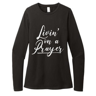 Inspirational Livin' On A Prayer Womens CVC Long Sleeve Shirt