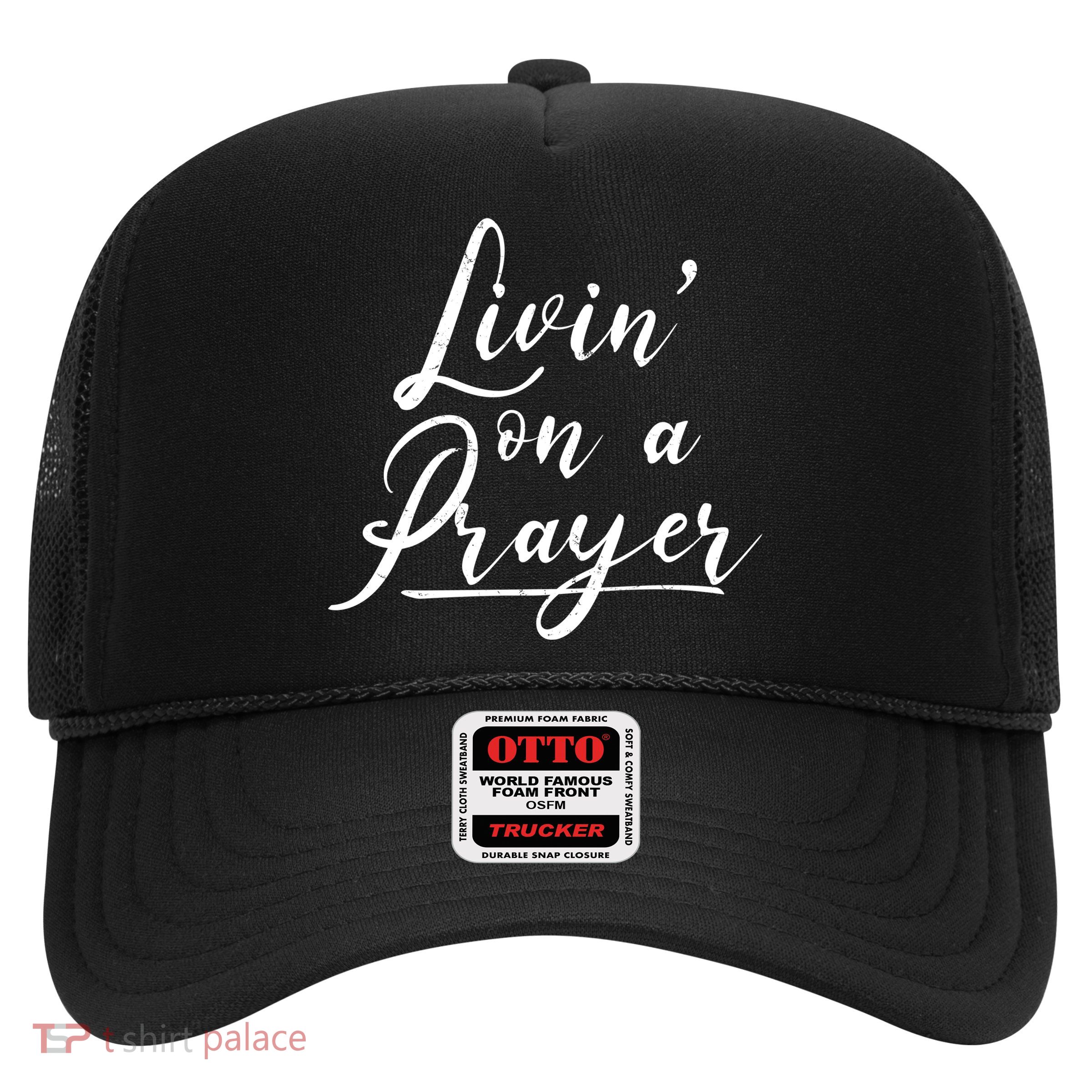 Inspirational Livin' On A Prayer Trucker Hat