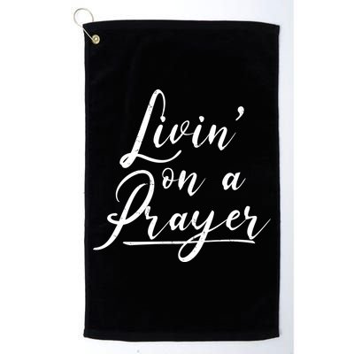 Inspirational Livin' On A Prayer Golf Towel