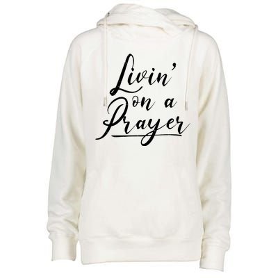 Inspirational Livin' On A Prayer Womens Funnel Neck Pullover Hood