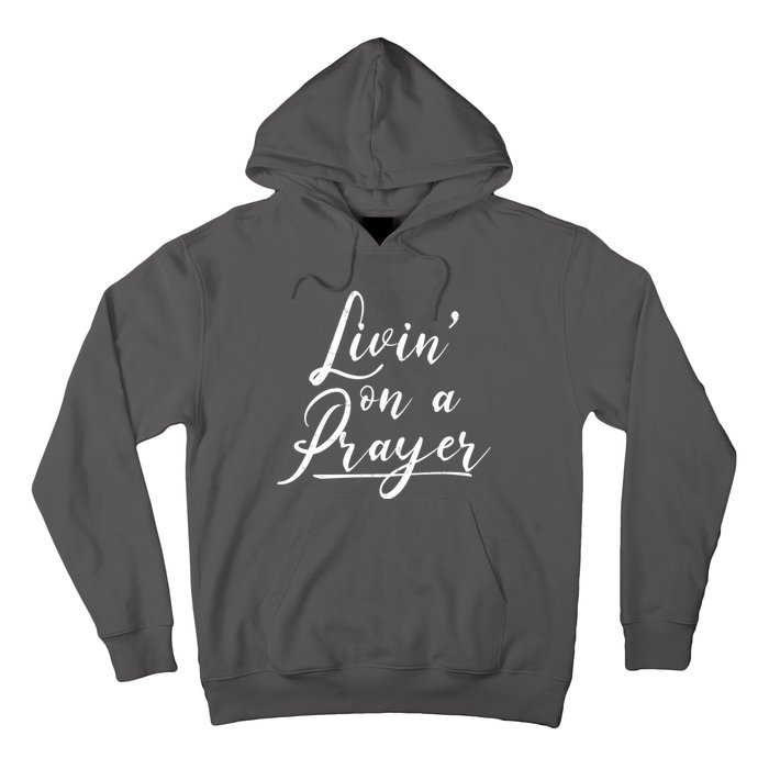 Inspirational Livin' On A Prayer Hoodie