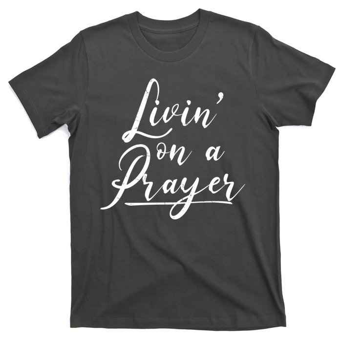 Inspirational Livin' On A Prayer T-Shirt