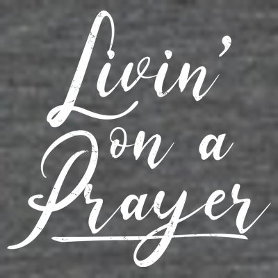 Inspirational Livin' On A Prayer T-Shirt