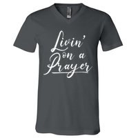 Inspirational Livin' On A Prayer V-Neck T-Shirt