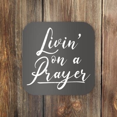 Inspirational Livin' On A Prayer Coaster