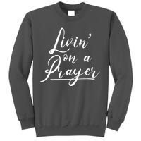 Inspirational Livin' On A Prayer Tall Sweatshirt