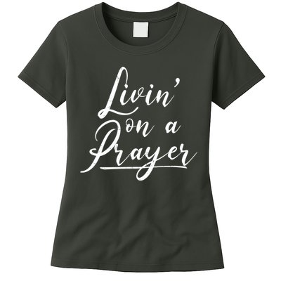 Inspirational Livin' On A Prayer Womens T-Shirt