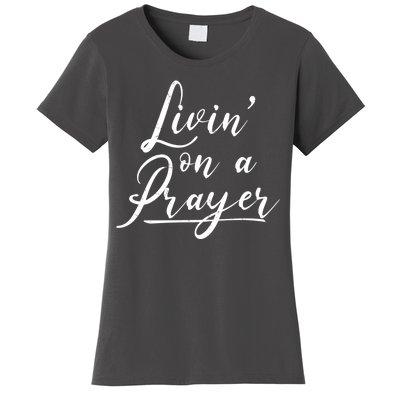 Inspirational Livin' On A Prayer Women's T-Shirt