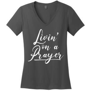 Inspirational Livin' On A Prayer Women's V-Neck T-Shirt