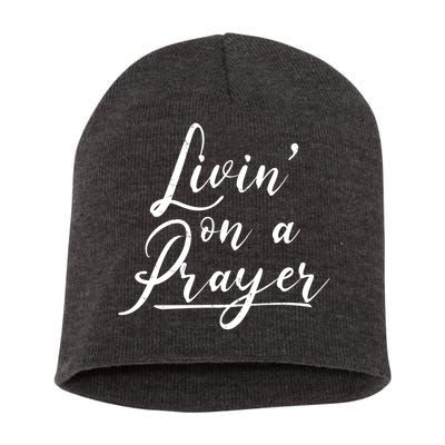 Inspirational Livin' On A Prayer Short Acrylic Beanie